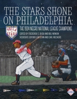 The Stars Shone on Philadelphia: The 1934 Negro National League Champions 1960819054 Book Cover