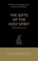 The Gifts of the Holy Spirit: A 4-Week Study Guide (The Holy Spirit Series) 1966666020 Book Cover
