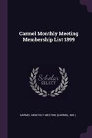 Carmel Monthly Meeting Membership List 1899 1378837762 Book Cover