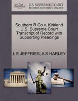 Southern R Co v. Kirkland U.S. Supreme Court Transcript of Record with Supporting Pleadings 1270096885 Book Cover