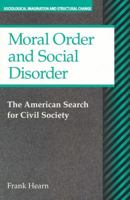 Moral Order and Social Disorder: The American Search for Civil Society 0202306046 Book Cover