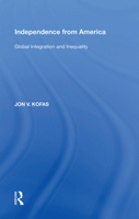 Independence From America: Global Integration And Inequality 1138356123 Book Cover