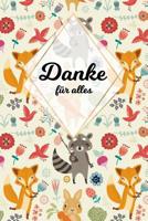 Danke f�r alles: Tolles Geschenk f�r alle Erzieher, Lehrer und jeden dem du einfach danke sagen m�chtest, Notizbuch mit 120 Seiten als Softcover, 6x9inches (ca. A5) Motiv: Tierfreunde 1074991621 Book Cover