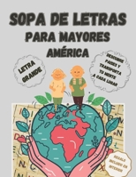 SOPA DE LETRAS PARA MAYORES: LETRA GRANDE: Entretenimiento y diversión para personas mayores (Sopas de letras por el mundo: descubre los cinco continentes) (Spanish Edition) B0DT1943XD Book Cover