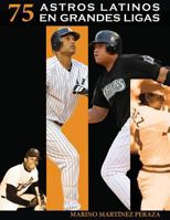 75 Astros Latinos En Grandes Ligas 149935049X Book Cover