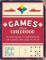 Games from Childhood: A Nostalgic Compendium of Games We Used to Play 1782437215 Book Cover