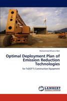 Optimal Deployment Plan of Emission Reduction Technologies: for TxDOT’S Construction Equipment 3847318799 Book Cover