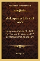 Shakespeare's Life and Work 1163091545 Book Cover