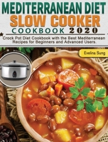 Mediterranean Diet Slow Cooker Cookbook 2020: Crock Pot Diet Cookbook with the Best Mediterranean Recipes for Beginners and Advanced Users. 1649841256 Book Cover