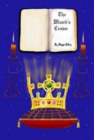 The Wizard's Crown: A Tale of two halves, of Merlin, and of modern times 1976512875 Book Cover