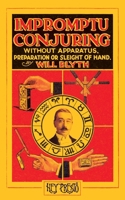 Impromptu Conjuring (Hey Presto Magic Book): Without Apparatus, Preparation or Sleight-of-Hand 1909678007 Book Cover