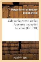 Ode sur les vertus civiles, Avec une traduction italienne (Litterature) 2011291224 Book Cover