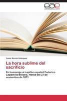La Hora Sublime del Sacrificio 3848457512 Book Cover