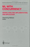 ML with Concurrency: Design, Analysis, Implementation, and Application (Monographs in Computer Science) 1461274834 Book Cover