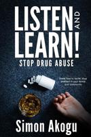 Listen and Learn! Stop Drug Abuse: Know How to Tackle Drug Problem in Your Family and Community 1077510241 Book Cover