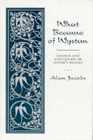 What Became of Wystan: Change and Continuity in Auden's Poetry 1557285039 Book Cover