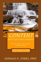 Content Amid Life's Empty Moments How The Gospel Can Fulfill A Barren Heart The First Step 1946368180 Book Cover