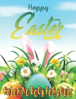 Happy Easter Coloring Book For Adults: An Adult Coloring Book of Easter Designs B09TF4LQLX Book Cover