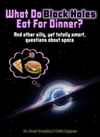 What Do Black Holes Eat for Dinner? 194343154X Book Cover