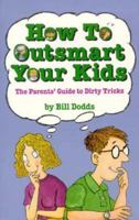 How to Outsmart Your Kids 0671869787 Book Cover
