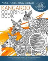 Kangaroo Coloring Book: An Adult Coloring Book of 40 Zentangle Kangaroo Coloing Pages with Intricate Patterns 1542370671 Book Cover