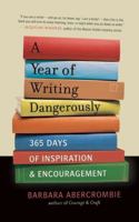 A Year of Writing Dangerously: 365 Days of Inspiration and Encouragement 1608680517 Book Cover