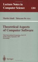 Theoretical Aspects of Computer Software: Third International Symposium, TACS'97, Sendai, Japan, September 23 - 26, 1997, Proceedings (Lecture Notes in Computer Science) 354063388X Book Cover