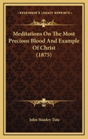 Meditations On The Most Precious Blood And Example Of Christ 1120325765 Book Cover