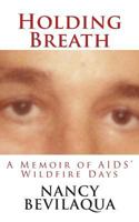 Holding Breath: A Memoir of AIDS' Wildfire Days 1480164518 Book Cover