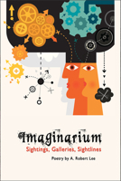 Imaginarium: Sightings, Galleries, Sightlines 1940939054 Book Cover