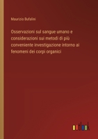 Osservazioni sul sangue umano e considerazioni sui metodi di più conveniente investigazione intorno ai fenomeni dei corpi organici (Italian Edition) 3385070910 Book Cover