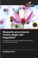 Risposte provvisorie Teoria degli atti linguistici (Italian Edition) 6630325850 Book Cover