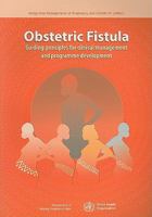 Obstetric Fistula: Guiding Principles for Clinical Management and Programme Development 9241593679 Book Cover