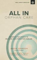ALL IN Orphan Care: Small Group Curriculum 1632960028 Book Cover