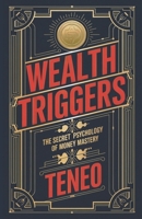 Wealth Triggers: The Secret Psychology of Money Mastery (The Wealth Building Blueprint Series) B0DRYQ7WVB Book Cover