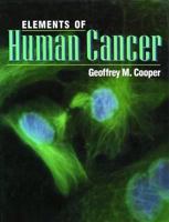 Elements of Human Cancer (The Jones and Bartlett Series in Biology) 0867201916 Book Cover