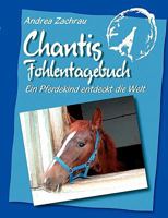 Chantis Fohlentagebuch: Ein Pferdekind entdeckt die Welt 3833465964 Book Cover