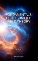 Fundamentals of the Unified Field Theory B0FD33ZKC1 Book Cover