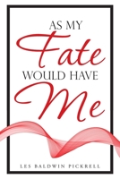 As My Fate Would Have Me 1480899828 Book Cover