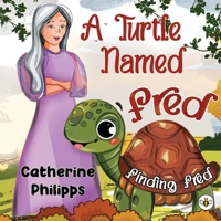 A Turtle Named Fred: Finding Fred 1839345888 Book Cover