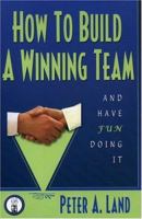 How To Build A Winning Team And Have Fun Doing It 1881554147 Book Cover