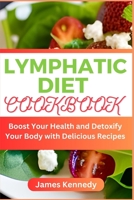 Lymphatic Diet Cookbook: Boost Your Health and Detoxify Your Body with Delicious Recipes B0CCCPKC9D Book Cover