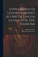 Supplemento Di Lezioni Varianti Ai Libri De Lingua Latina Di M. Ter. Varrone 1022793802 Book Cover