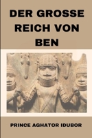 DER GROSSE REICH VON BEN: EDO-KULTUR UND TRADITIONEN (NIGERIAN CULTURE AND SOCIETY) (German Edition) B0CLHPBHWJ Book Cover