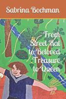 From Street Rat to Beloved Treasure to Queen 109522154X Book Cover