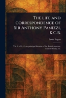 The Life and Correspondence of Sir Anthony Panizzi, K.C.B. 1023429888 Book Cover