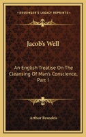 Jacob's Well: An English Treatise on the Cleansing of Man's Conscience, Part I 116310373X Book Cover