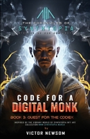CODE FOR A DIGITAL MONK : Book 3: Quest for the CODEX 1968998144 Book Cover