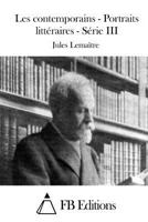 Les Contemporains: Etudes Et Portraits Literaires; Tome 3 151169131X Book Cover