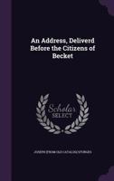 An Address, Deliverd Before the Citizens of Becket 1359366326 Book Cover